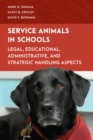 Image for Service animals in schools  : legal, educational, administrative, and strategic handling aspects