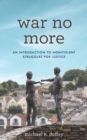 Image for War no more  : an introduction to nonviolent struggles for justice