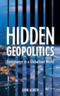 Image for Hidden geopolitics  : governance in a globalized world