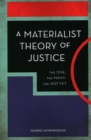 Image for A materialist theory of justice  : the one, the many, the not-yet