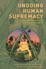 Image for Undoing human supremacy  : anarchist political ecology in the face of anthroparchy