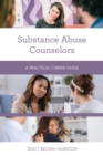 Image for Substance abuse counselors: a practical career guide