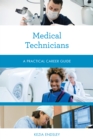 Image for Medical technicians  : a practical career guide