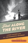 Image for First along the river  : a brief history of the U.S. environmental movement