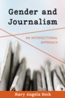 Image for Gender and Journalism: An Intersectional Approach