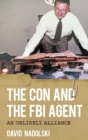 Image for The Con and the FBI Agent: An Unlikely Alliance