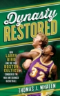 Image for Dynasty Restored : How Larry Bird and the 1984 Boston Celtics Conquered the NBA and Changed Basketball