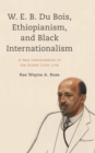 Image for W. E. B. Du Bois, Ethiopianism, and Black Internationalism