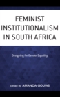 Image for Feminist Institutionalism in South Africa: Designing for Gender Equality
