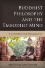 Image for Buddhist Philosophy and the Embodied Mind : A Constructive Engagement