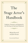 Image for The stage actor&#39;s handbook: traditions, protocols, and etiquette for the working and aspiring professional