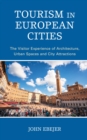 Image for Tourism in European Cities: The Visitor Experience of Architecture, Urban Spaces, and City Attractions