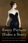 Image for Every Picture Hides a Story: The Secret Ways Artists Make Their Work More Seductive