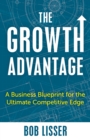 Image for The growth advantage  : a business blueprint for the ultimate competitive edge