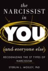 Image for The narcissist in you and everyone else  : recognizing the 27 types of narcissism