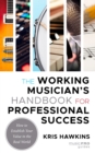 Image for The working musician&#39;s handbook for professional success  : how to establish your value in the real world
