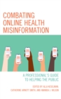 Image for Combating online health misinformation  : a professional&#39;s guide to helping the public