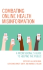Image for Combating Online Health Misinformation: A Professional&#39;s Guide to Helping the Public