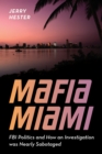 Image for Mafia Miami  : FBI politics and how an investigation was nearly sabotaged