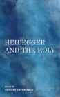 Image for Heidegger and the holy