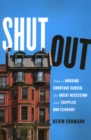 Image for Shut out  : how a housing shortage caused the great recession and crippled our economy