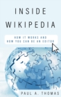 Image for Inside Wikipedia: how it works and how you can be an editor
