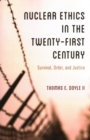 Image for Nuclear ethics in the twenty-first century  : survival, order, and justice