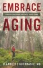 Image for Embrace aging: conquer your fears and enjoy added years