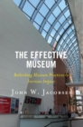 Image for The Effective Museum: Rethinking Museum Practices to Increase Impact