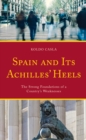 Image for Spain and its Achilles&#39; heels  : the strong foundations of a country&#39;s weaknesses