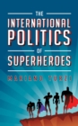 Image for The International Politics of Superheroes