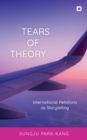 Image for Tears of Theory: International Relations as Storytelling