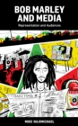 Image for Bob Marley and media  : representation and audiences