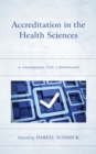 Image for Accreditation in the Health Sciences: A Handbook for Librarians