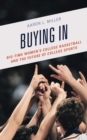 Image for Buying in  : big-time women&#39;s college basketball and the future of college sports