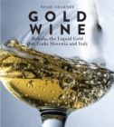 Image for Gold wine  : Rebula, the liquid gold that links Slovenia and Italy