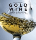 Image for Gold Wine: Rebula, the Liquid Gold That Links Slovenia and Italy
