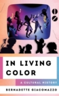 Image for In Living Color: A Cultural History