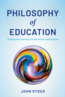 Image for Philosophy of education  : thinking and learning through history and practice