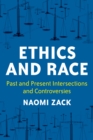 Image for Ethics and race  : past and present intersections and controversies
