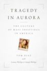 Image for Tragedy in Aurora  : the culture of mass shootings in America