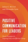Image for Positive communication for leaders  : proven strategies for inspiring unity and effecting change