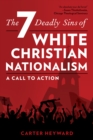 Image for The seven deadly sins of white Christian nationalism  : a call to action