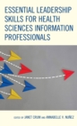 Image for Essential Leadership Skills for Health Sciences Information Professionals