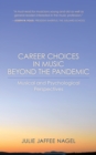 Image for Career choices in music beyond the pandemic  : musical and psychological perspectives