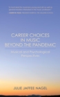 Image for Career Choices in Music Beyond the Pandemic: Musical and Psychological Perspectives