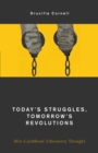 Image for Today&#39;s struggles, tomorrow&#39;s revolutions  : Afro-Caribbean liberatory thought