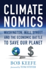 Image for Climatenomics  : Washington, Wall Street, and the economic battle to save our planet