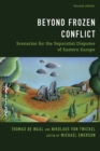 Image for Beyond Frozen Conflict : Scenarios for the Separatist Disputes of Eastern Europe
