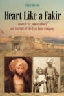 Image for Heart Like a Fakir: General Sir James Abbott and the Fall of the East India Company